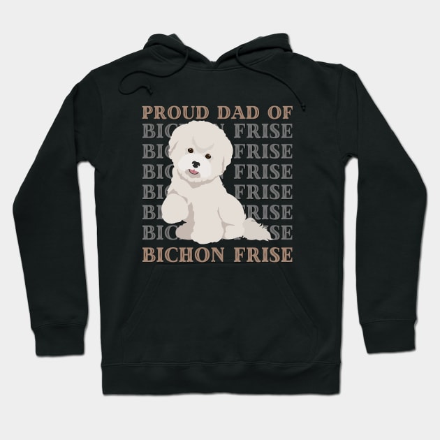 Dad of Bichon Frise Life is better with my dogs Dogs I love all the dogs Hoodie by BoogieCreates